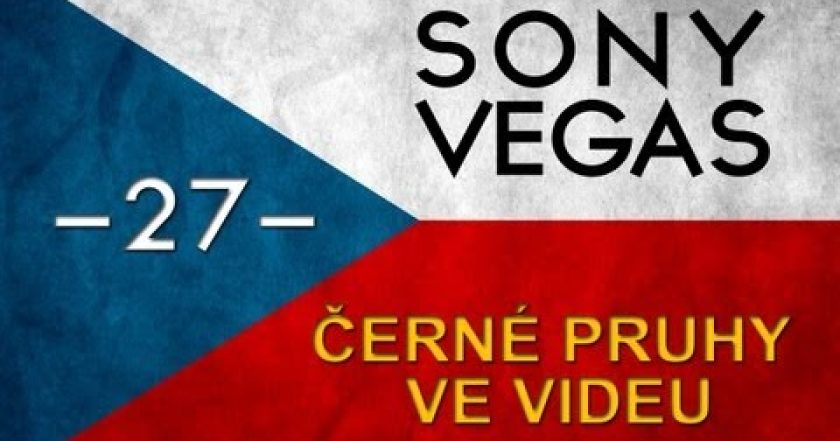 CZTUTORIÁL – Sony Vegas – Černé pruhy