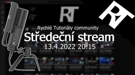 ŽIVĚ: STŘEDEČNÍ STREAM 13.4. 2022 20:00 ( Rychlé Tutoriály community stream )