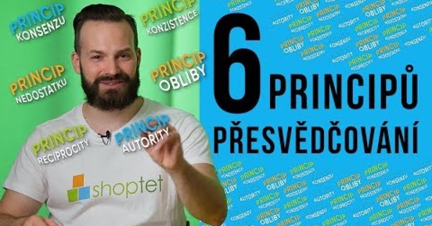 6 PRINCIPŮ PŘESVĚDČOVÁNÍ – Shoptet.TV (46. díl)