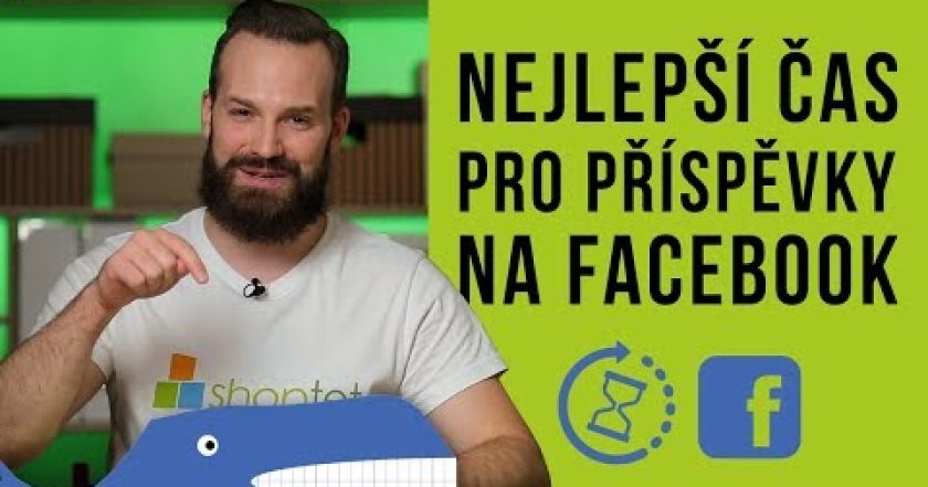 NEJLEPŠÍ ČAS PRO PŘÍSPĚVKY NA FACEBOOK – Shoptet.TV (53. díl)