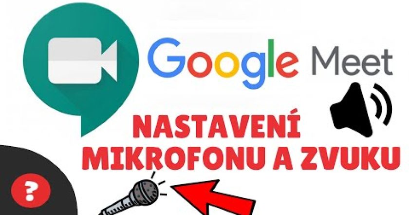 Jak nastavit MIKROFON a ZVUK v GOOGLE MEET | Návod | MEET | PC