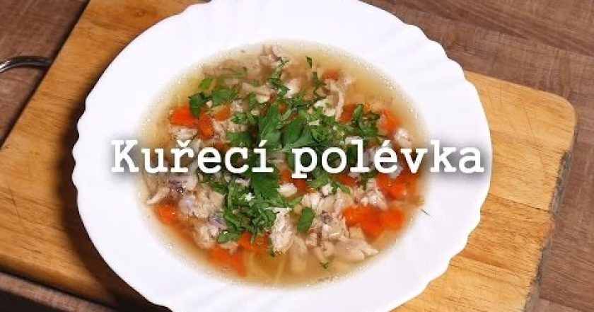 Kuřecí polévka – Postaví vás na nohy