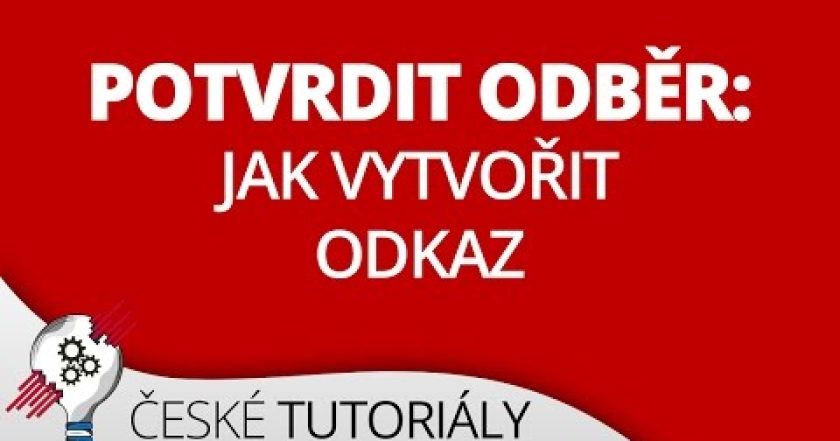 Jak vytvořit odkaz k POTVRZENÍ ODBĚRU