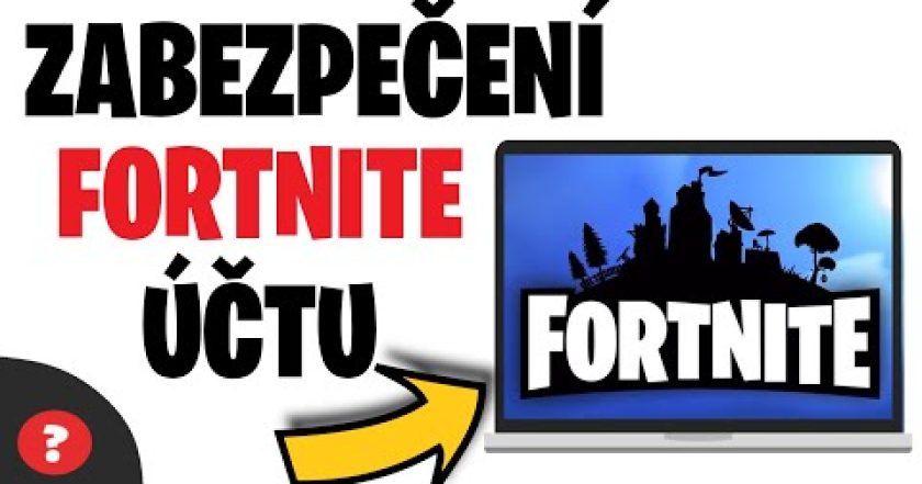 Jak ZABEZPEČIT FORNITE ÚČET PŘED KRÁDEŽÍ | Návod | Pc / Epic Games