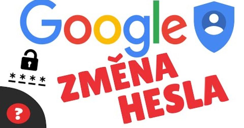 Jak si ZMĚNIT HESLO pro GOOGLE ÚČET | Návod | GOOGLE | PC