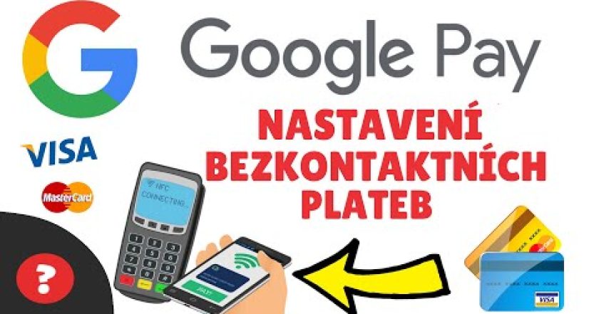 Jak NASTAVIT BEZKONTAKTNÍ PLATBY TELEFONEM pomocí GOOGLE PAY | Návod | Mobil