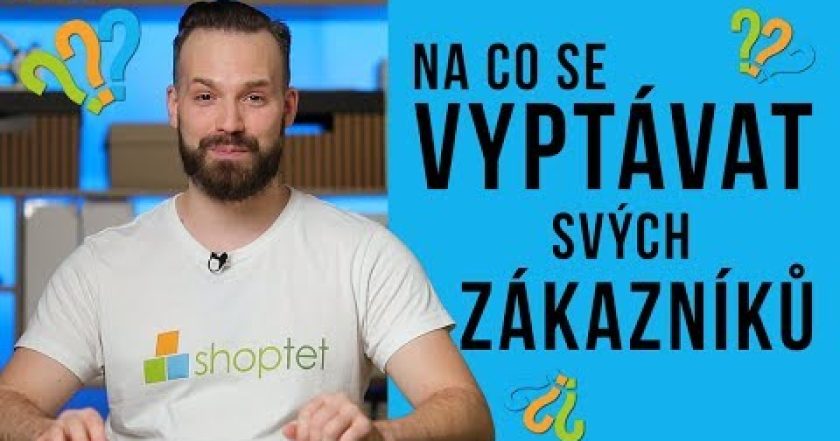 NA CO SE VYPTÁVAT SVÝCH ZÁKAZNÍKŮ? Shoptet.TV (55. díl)