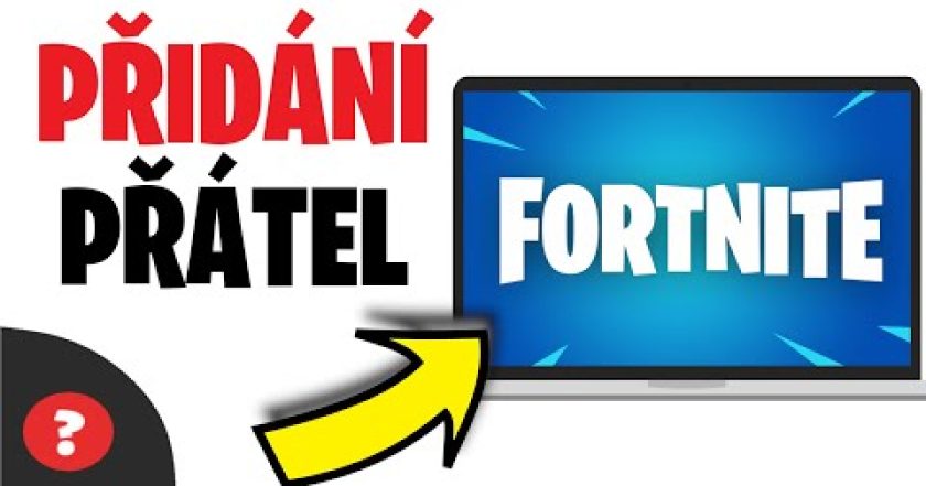 Jak PŘIDAT KAMARÁDA ve FORTNITE | Návod | Fortnite / Počítač