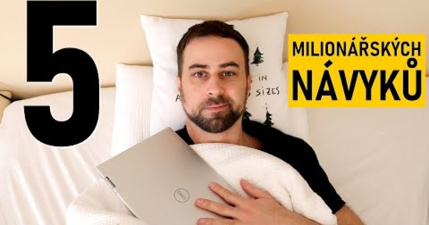 5 NÁVYKŮ, Které Mě Udělaly Multi-Milionářem ve věku 26